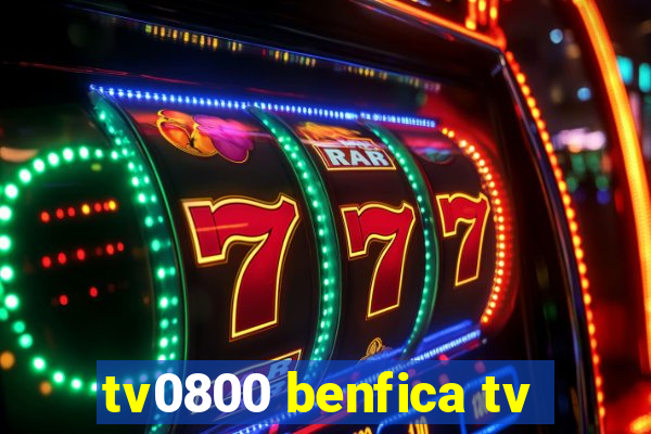tv0800 benfica tv